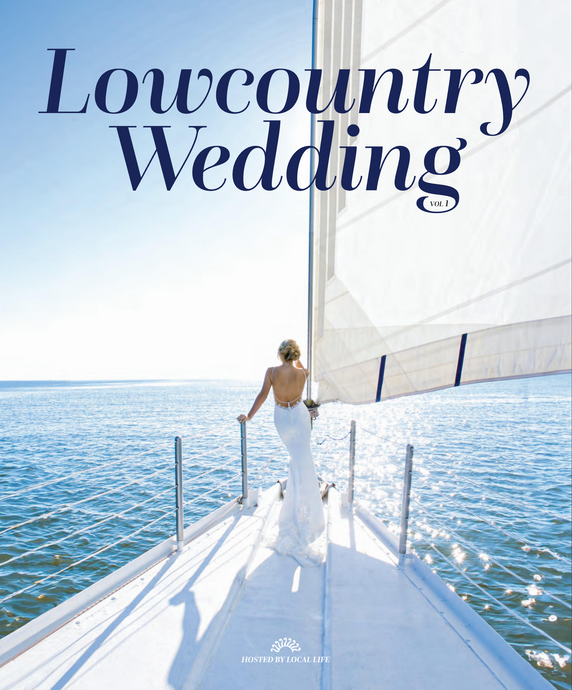 Lowcountry Wedding Magazine - Curated by the team behind LOCAL Life Magazine